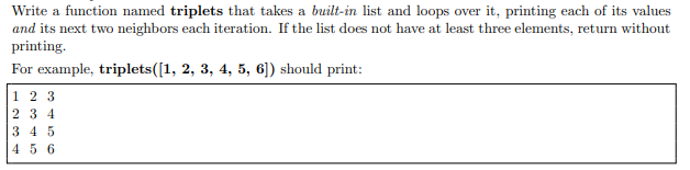 PYTHON Write a function named triplets that takes a built-in list and