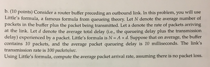 b. (10 points) Consider a router buffer preceding an outbound link.