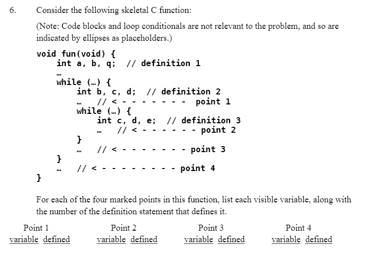  6. Consider the following skeletal C function: (Note: Code blocks and