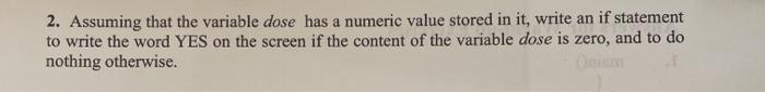 comp sc 2. Assuming that the variable dose has a numeric value