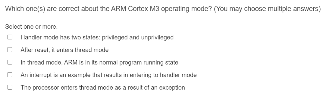  Which one(s) are correct about the ARM Cortex M3 operating mode?