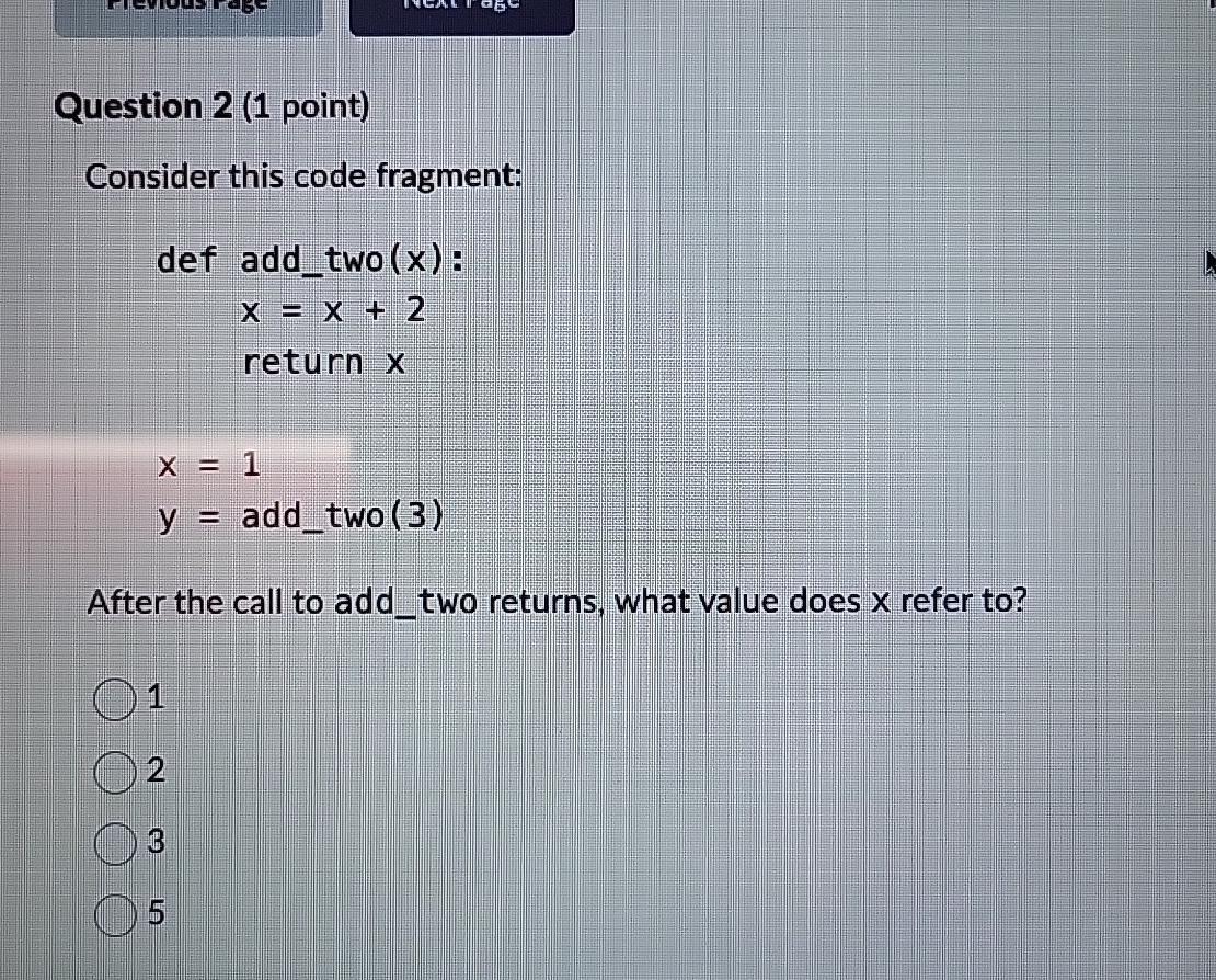  consider Question 2(1 point) Consider this code fragment: ]):} x=x+2 [