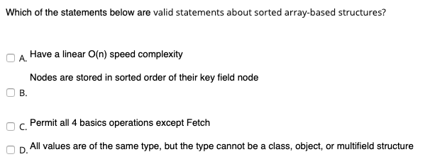 arrays OB. Unsorted-Optimized array c. Build-in arrays OD. Sorted arrays Which of