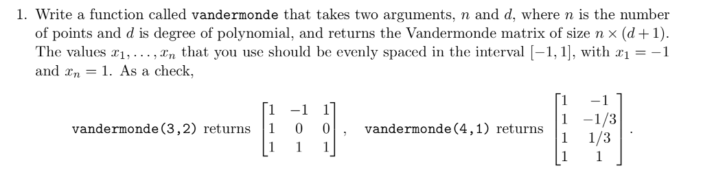  In matlab 1. Write a function called vandermonde that takes two