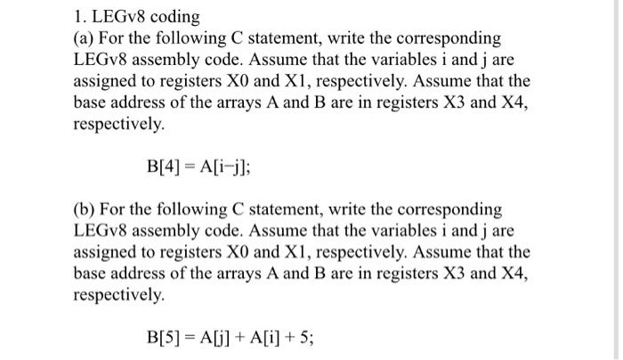 1. LEGv8 coding (a) For the following C statement, write the