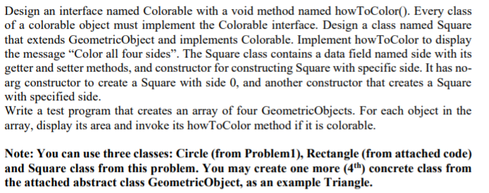 Design an interface named Colorable with a void method named howToColor).