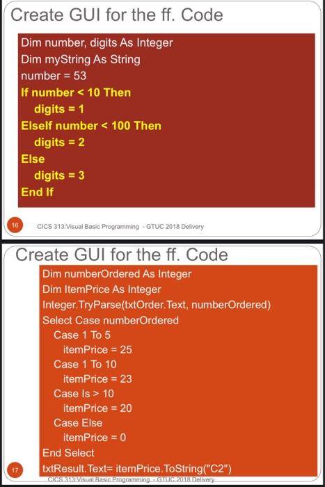  Create GUI for the ff. Code Dim number, digits As Integer