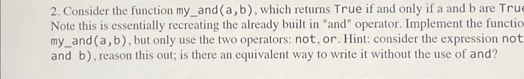  Consider the function my_and (a,b), which returns True if and only