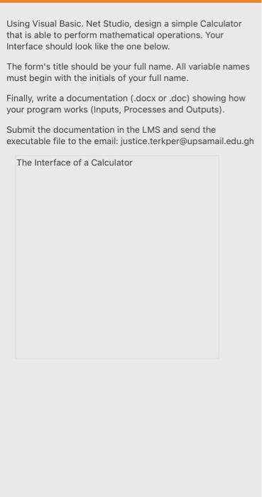  Using Visual Basic. Net Studio, design a simple Calculator that is
