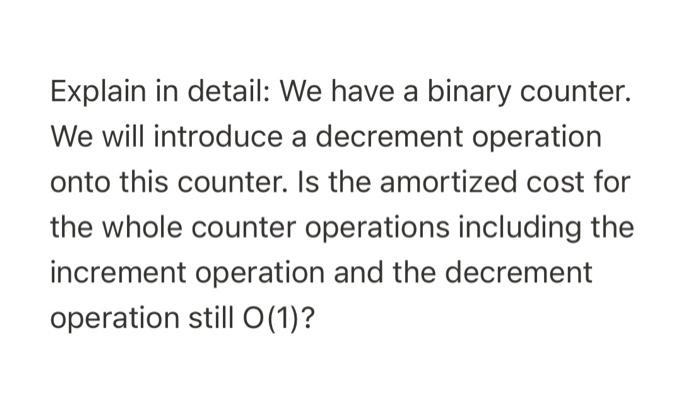  Explain in detail: We have a binary counter. We will introduce