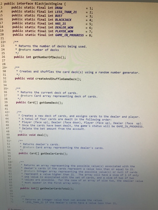  2 public interface BlackjackEngine ( 3 public static final int DRAN