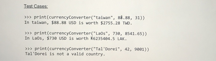 name: currencyConverter Parameters: country (string), money (int or float), conversionFactor (int or
