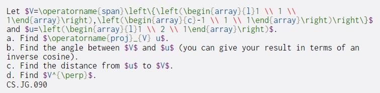 Let $V=\operatornamespan}\left\{\left(\begin{array}{1}1 1 1 1\end{array} ight), \left(\begin{array}{c}-1 W11\end{array} ight) ight\}$ and