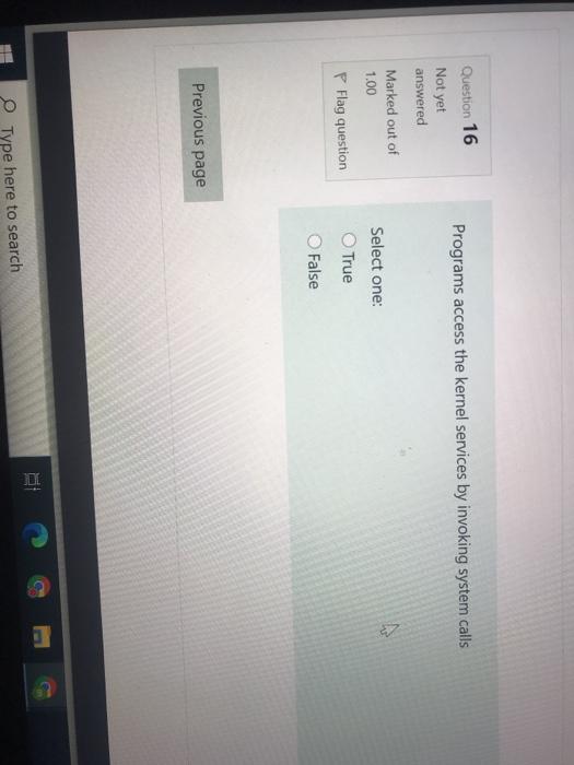  Question 16 Programs access the kernel services by invoking system calls
