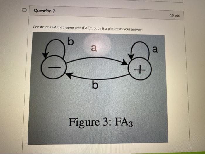 Need Help ASAP Question 7 15 pts Construct a FA that represents