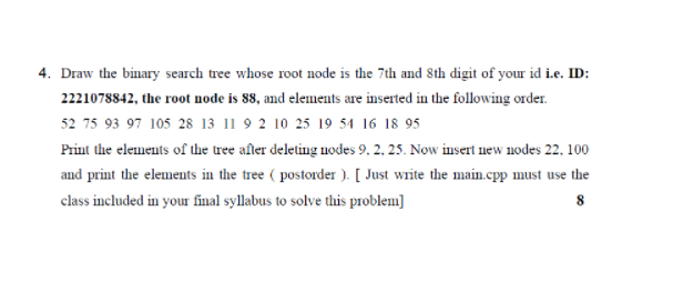 Write in C+ code 4. Draw the binary search tree whose root