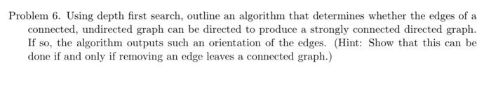  Problem 6. Using depth first search, outline an algorithm that determines