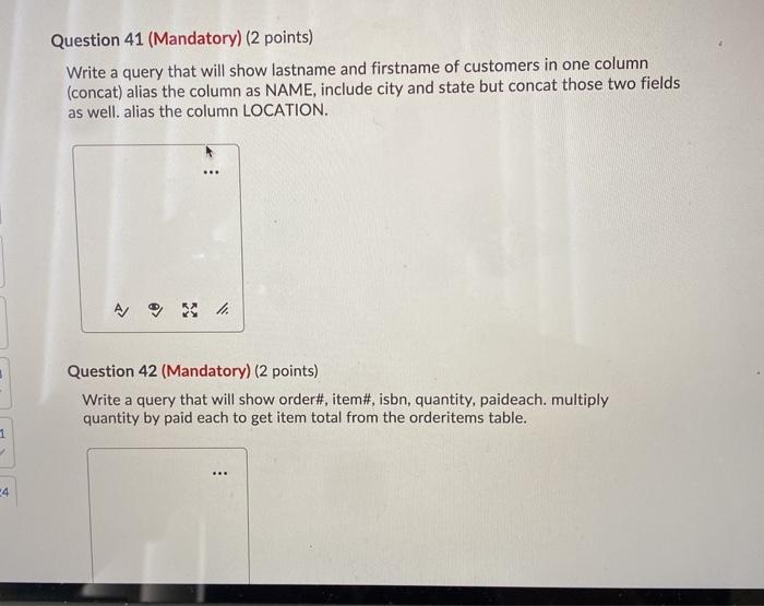  Question 41 (Mandatory) (2 points) Write a query that will show