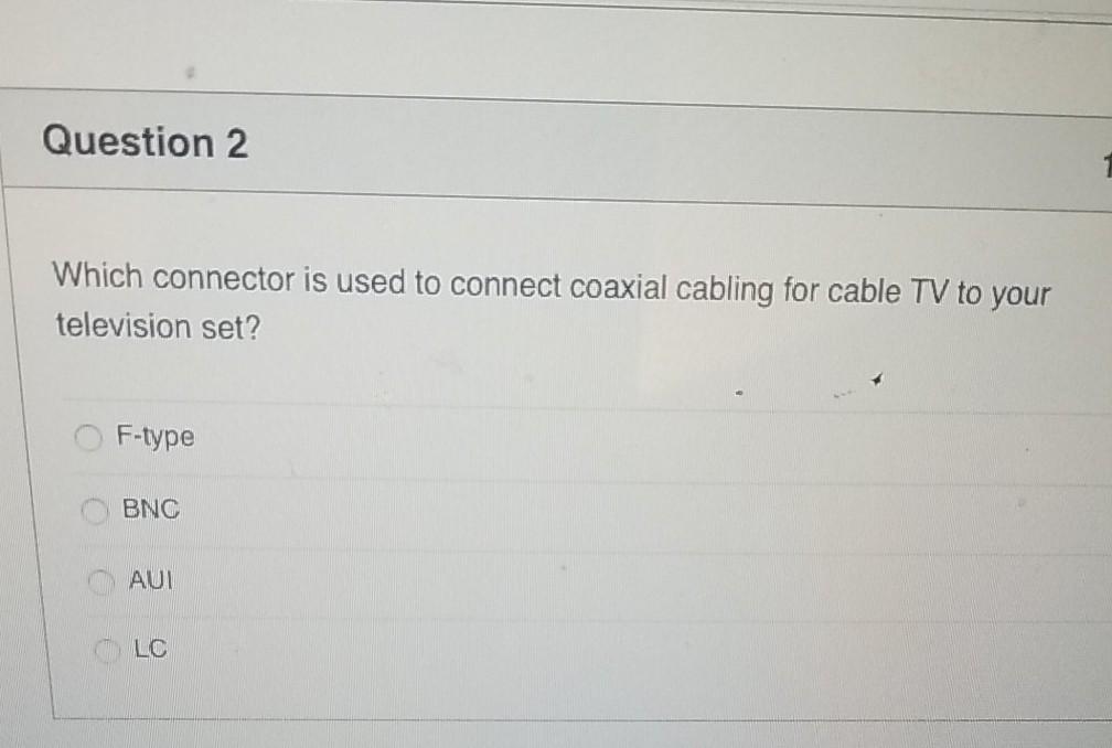 can I get some help please? Question 2 Which connector is