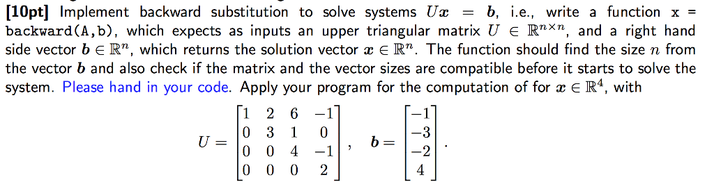 MATLAB code needed [10pt] Implement backward substitution to solve systems Uz b,