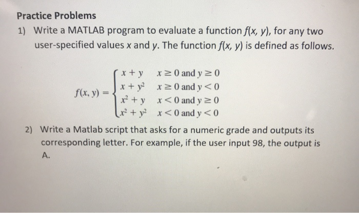  Practice Problems 1) Write a MATLAB program to evaluate a function