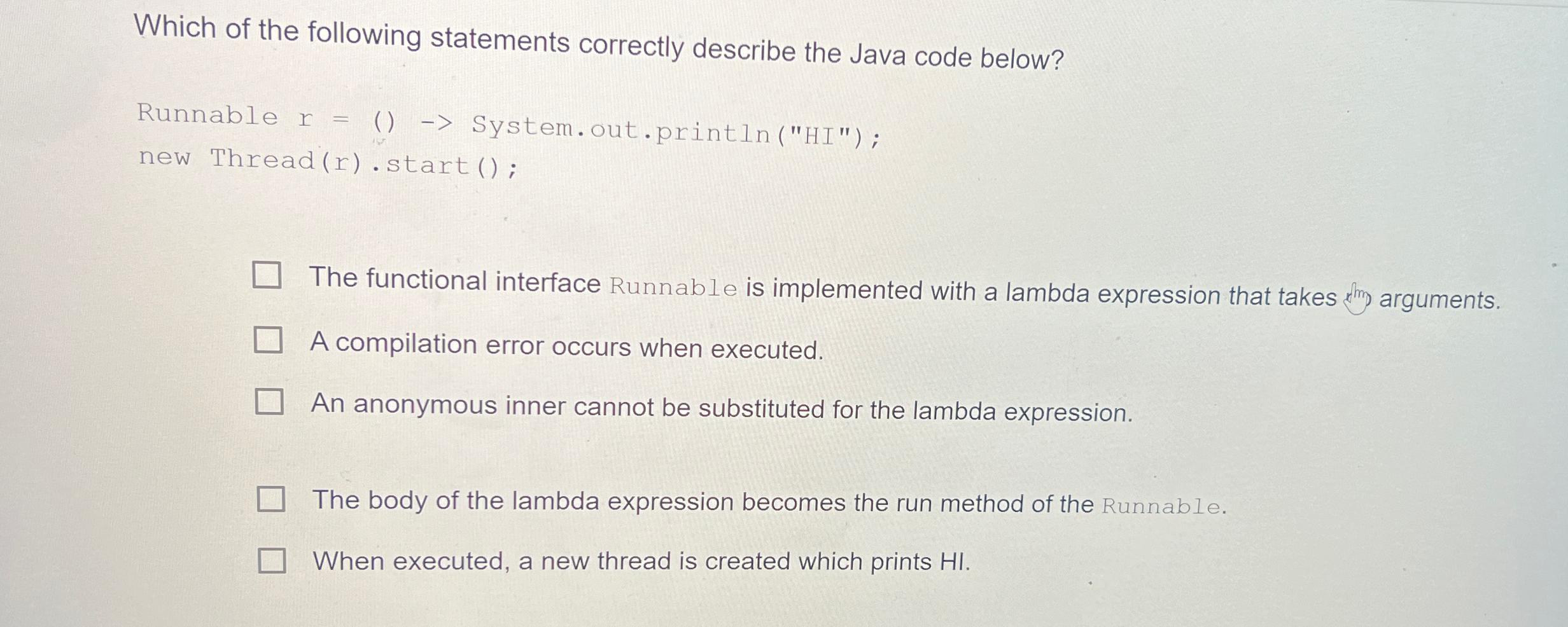  Which of the following statements correctly describe the Java code below?