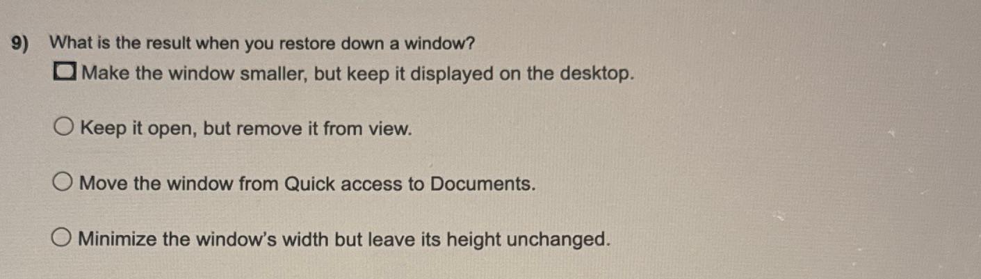  What is the result when you restore down a window? Make