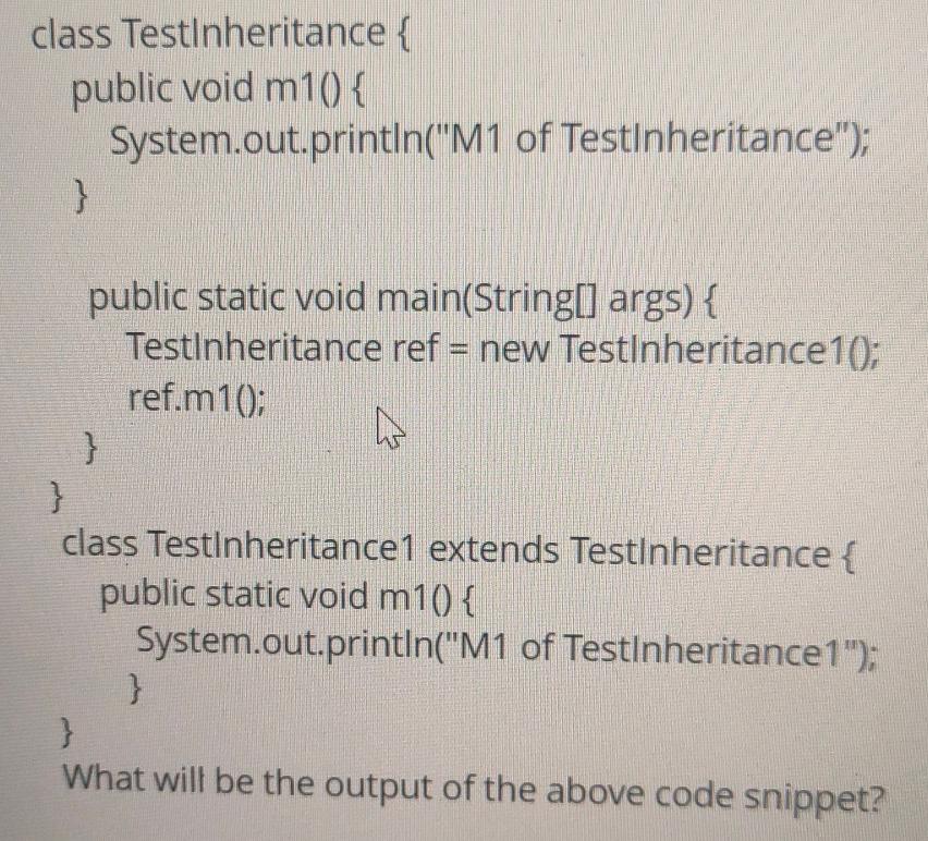  class TestInheritance { public void ){ System.out.printIn("M1 of TestInheritance"); } public