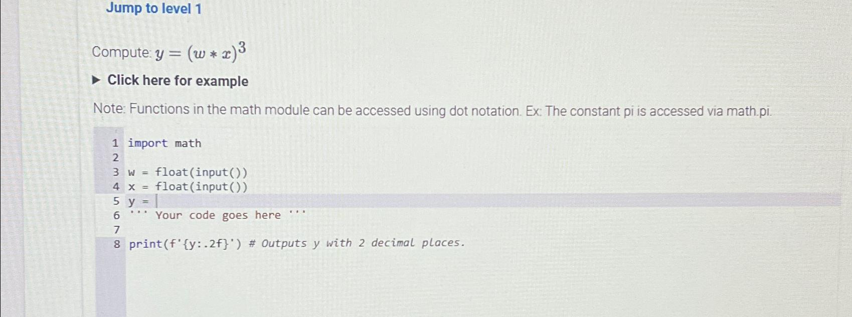  Jump to level 1 Compute: y=(w**x)3 Click here for example Note: