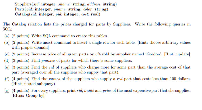 Suppliers(sid: integer, sname: string, address: string) Parts(pid: interger, pname: string, color: