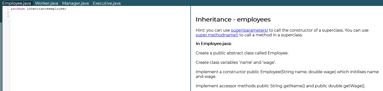 undefined Employee.java Worker.java Manager.java Executive.java package inheritanceemployee; Inheritance - employees Hint: you