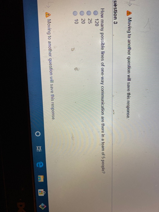  ..) A Moving to another question will save this response. question