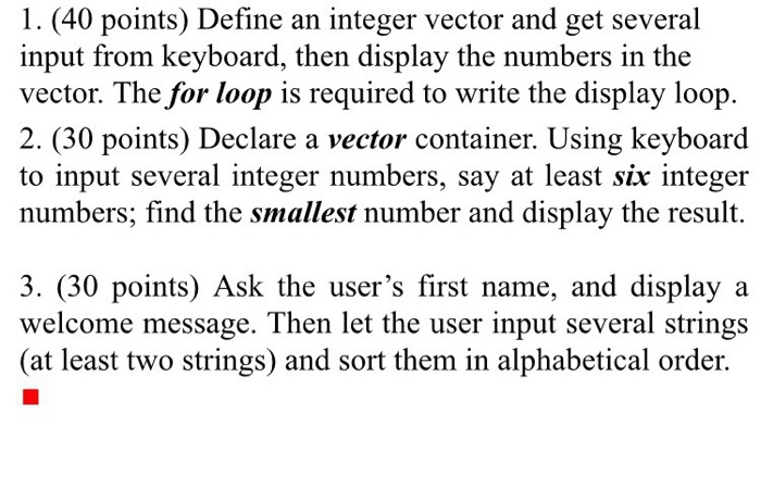  1. (40 points) Define an integer vector and get several input