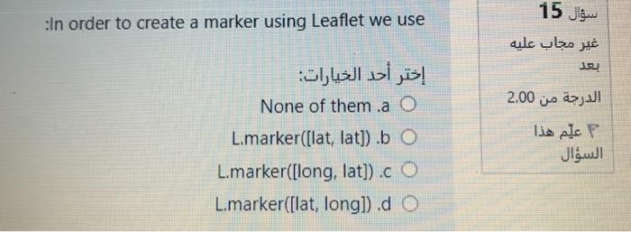  15 In order to create a marker using Leaflet we use