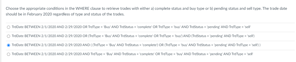 SELECT AssetType, TrdStatus, SUM(TrdQty TrdPrice) AS SumTrdAmt FROM Asset, Trade WHERE Asset.Assetld