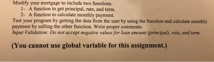  Please answer using C++ Modify your mortgage to include two functions.