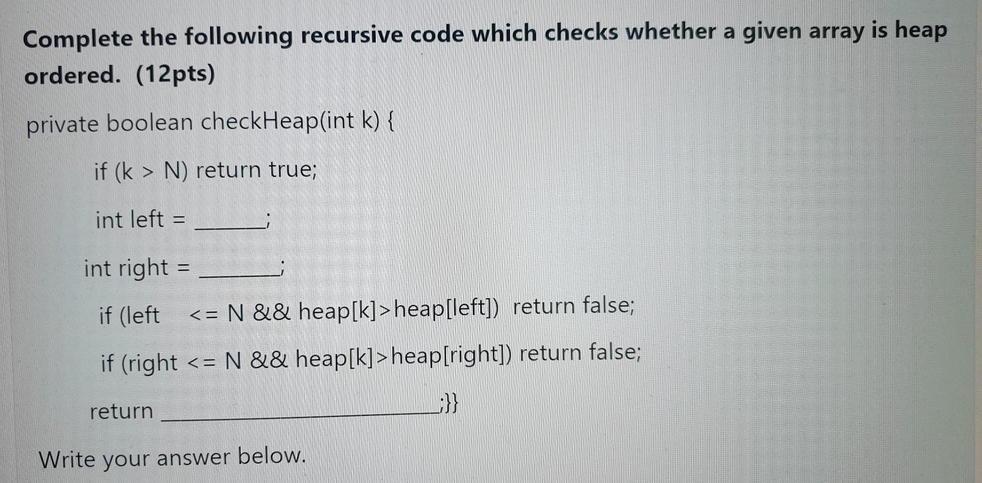  Complete the following recursive code which checks whether a given array