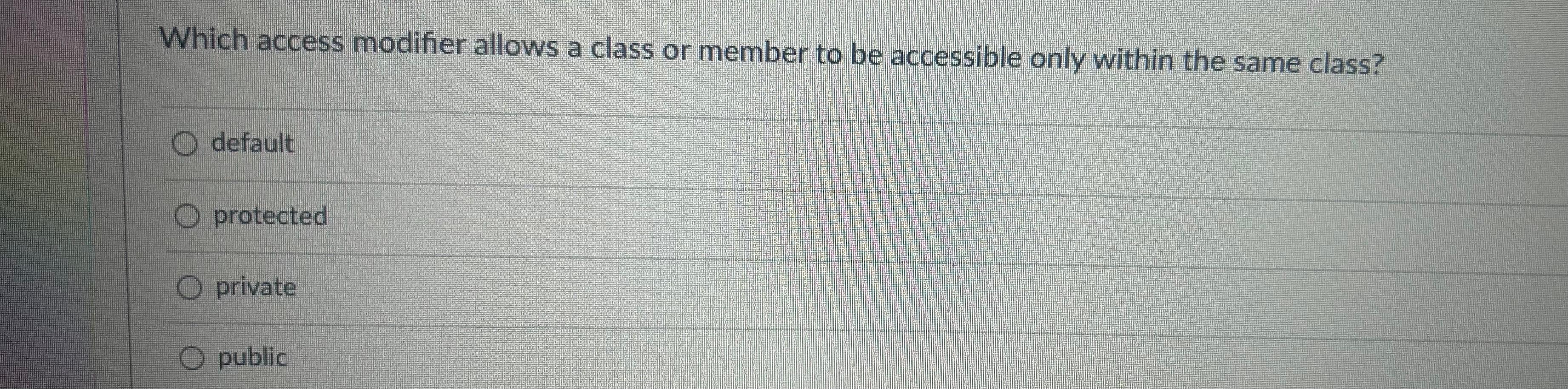  Which access modifier allows a class or member to be accessible