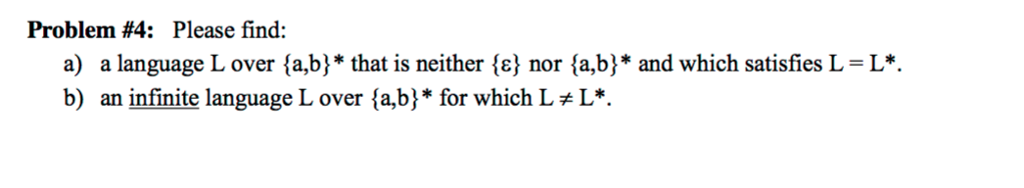  Problem #4: Please find: a) a language L over fa,b]* that