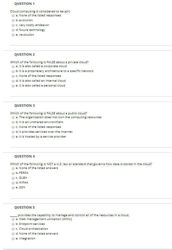  QUESTION 1 Cloud computing is considered to be a(n) a. None