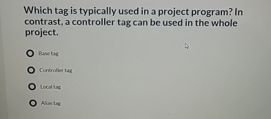  Which tag is typically used in a project program? In contrast,