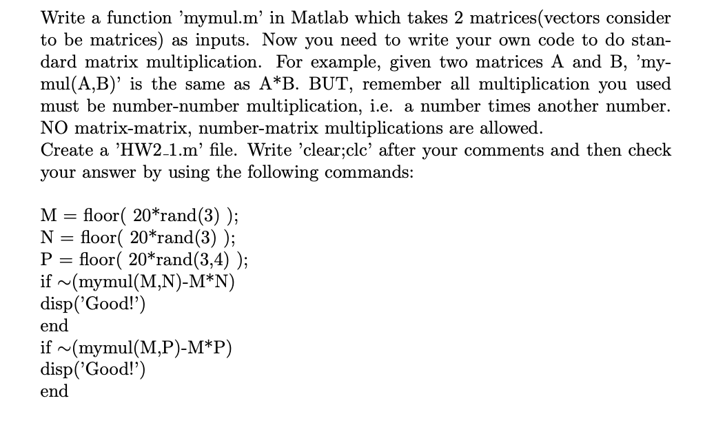  Write a function mymul.m' in Matlab which takes 2 matrices(vectors consider