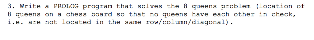  Write a PROLOG program that solves the 8 queen's problem (location