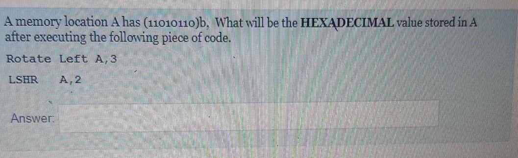  final answer A memory location A has (11010110)b, What will be