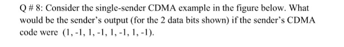  Q # 8: Consider the single-sender CDMA example in the figure