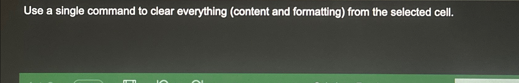  Use a single command to clear everything (content and formatting) from