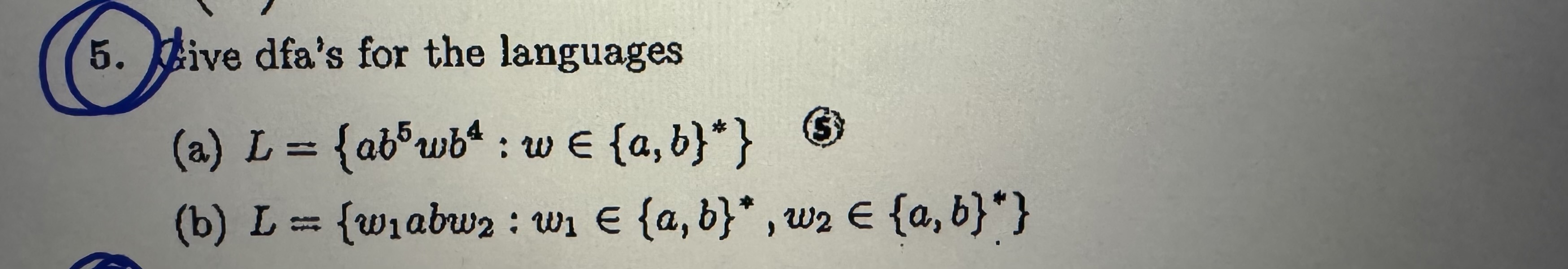 Live dfa's for the languages (a)L={ab5wb4:win{a,b}**} (b)L={w1abw2:w1in{a,b}**,w2in{a,b}**} 