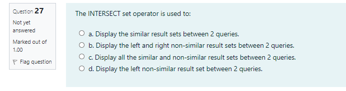 Question 27 The INTERSECT set operator is used to: Not yet