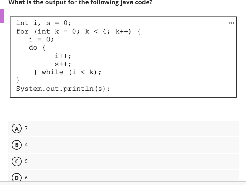What is the output for the following java code? = ...