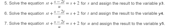 MATLAB 5. Solve the equation st+S - 21 = s + 2